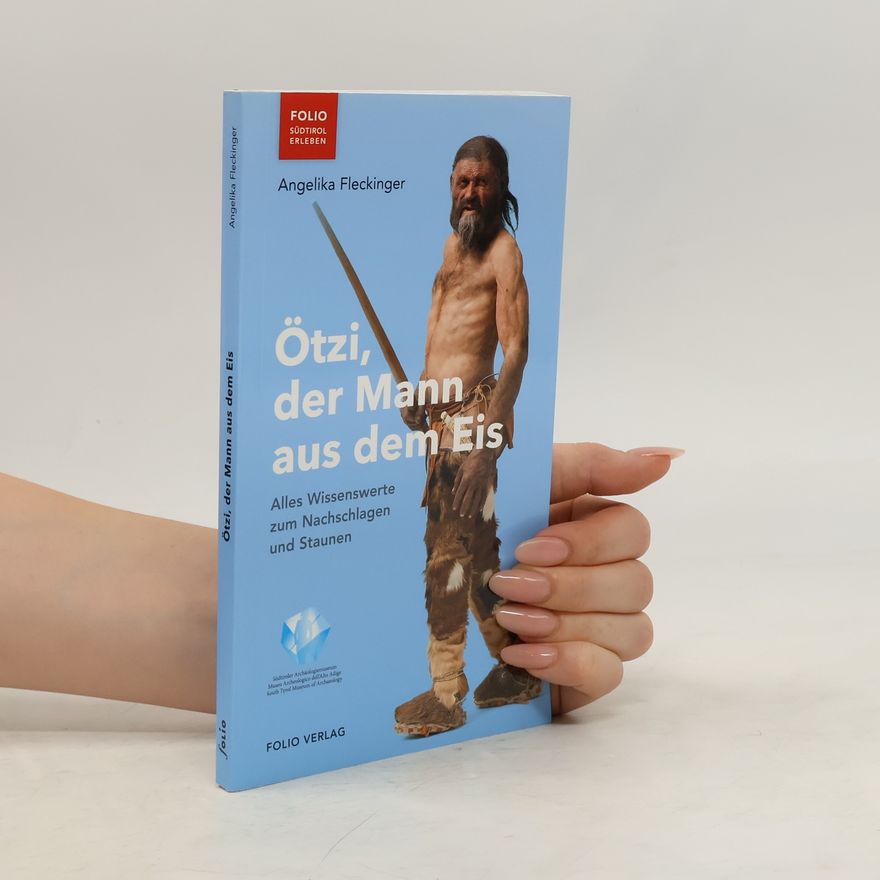 Angelika Fleckinger Ötzi, der Mann aus dem Eis