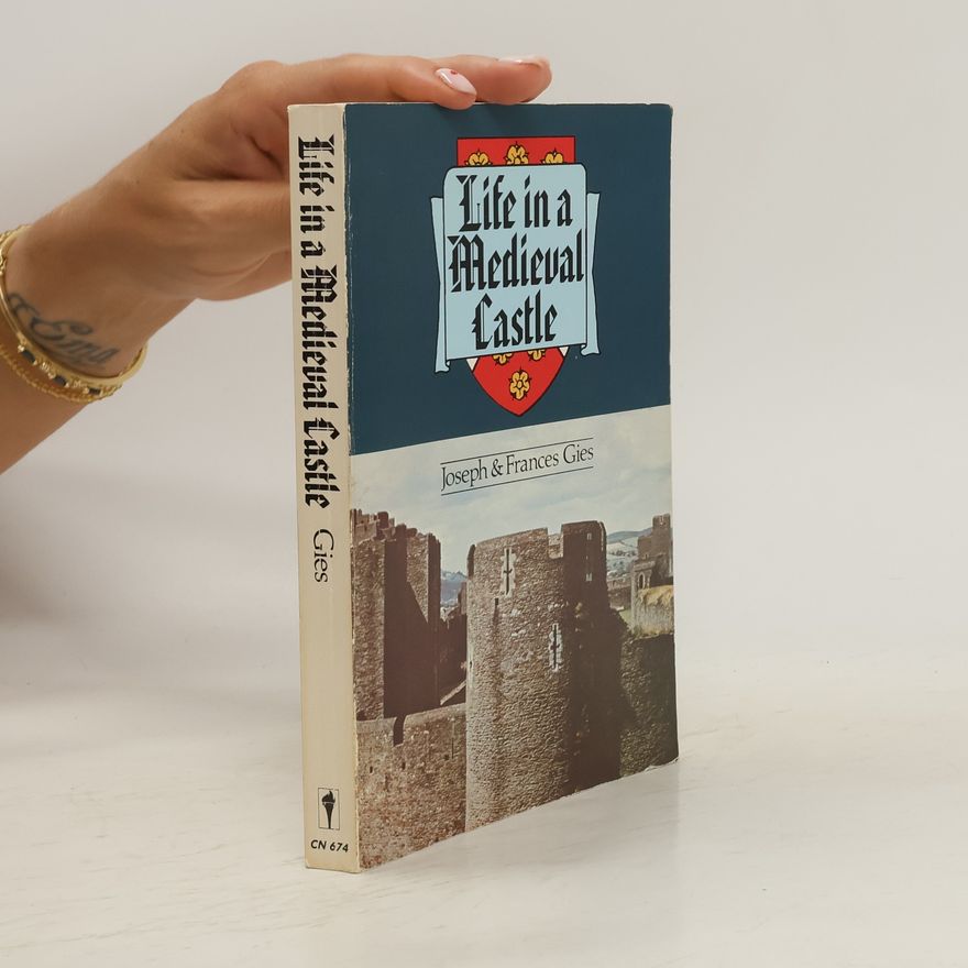 Frances Gies Life in a Medieval Castle