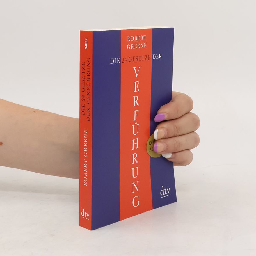 Robert Greene Die 24 Gesetze der Verführung