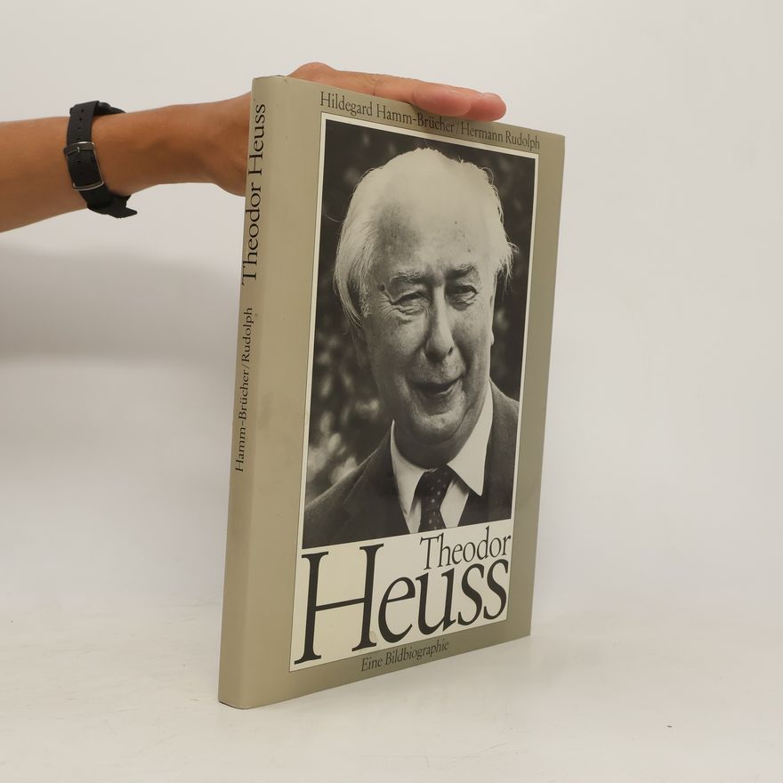 Hermann Rudolph Theodor Heuss: Eine Bildbiographie