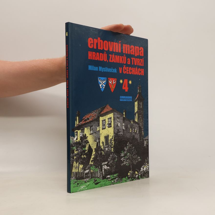 Milan Mysliveček Erbovní mapa hradů, zámků a tvrzí v Čechách 4