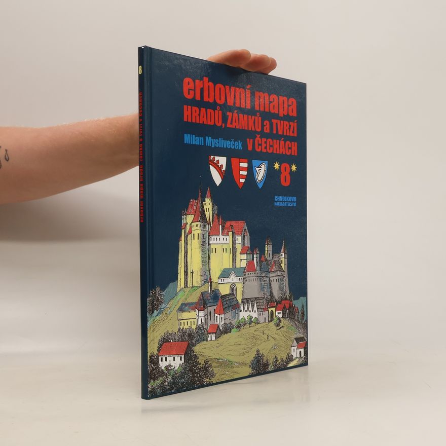 Milan Mysliveček Erbovní mapa hradů, zámků a tvrzí v Čechách 8