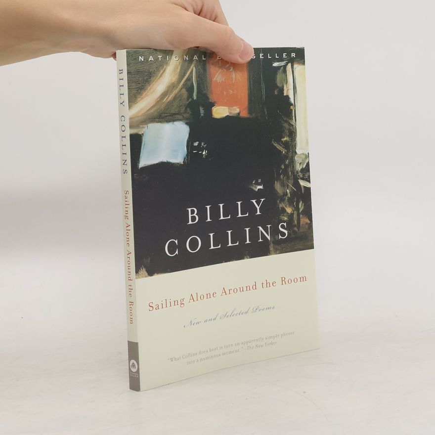 Billy Collins Sailing Alone Around the Room: New and Selected Poems