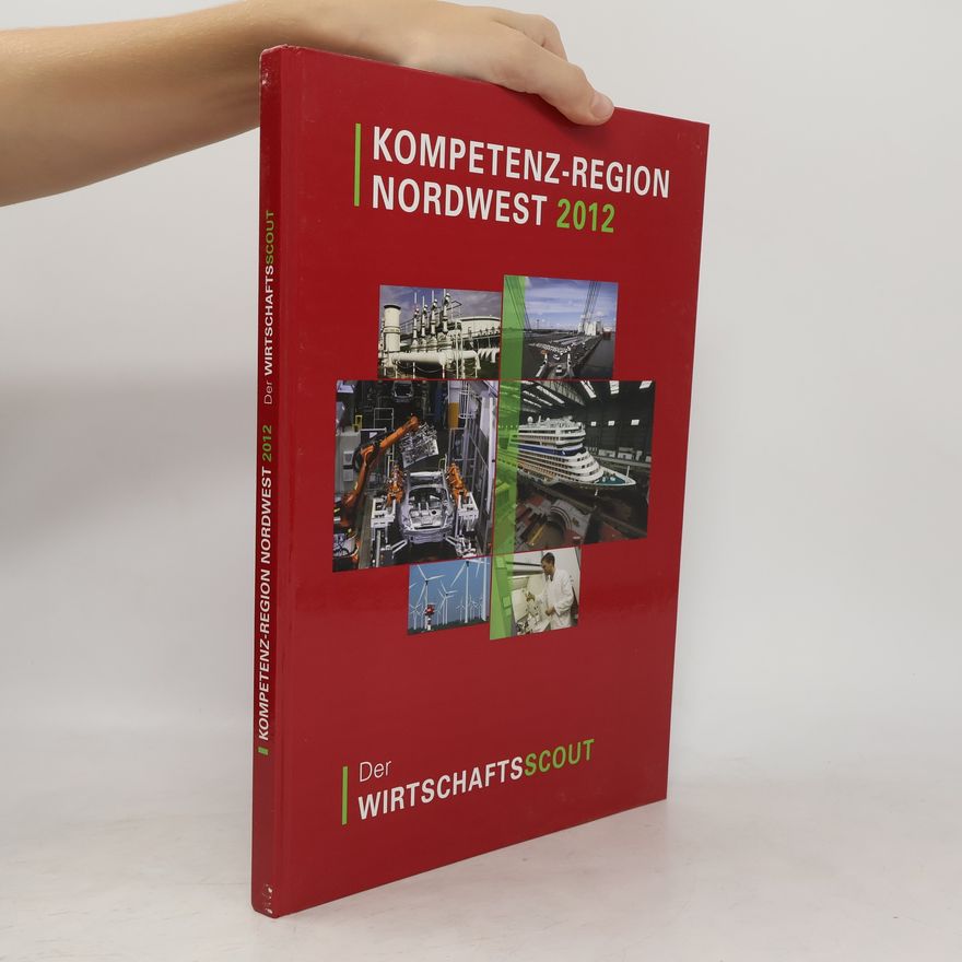 AA.VV. Kompetenz-region Nordwest 2012. Der Wirtschaftsscout