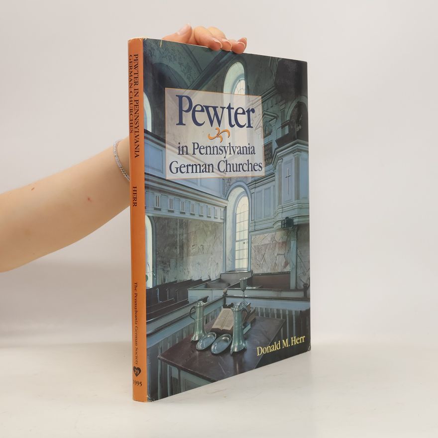 Donald M. Herr Pewter in Pennsylvania German churches