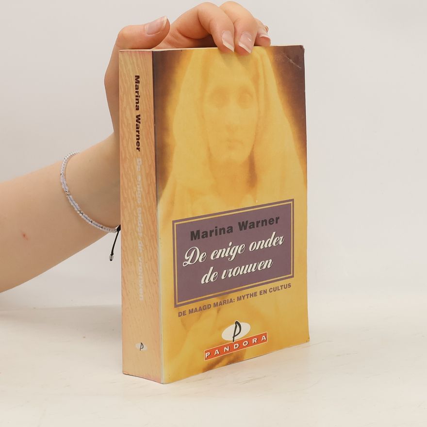 Marina Warner De enige onder de vrouwen - De maagd Maria