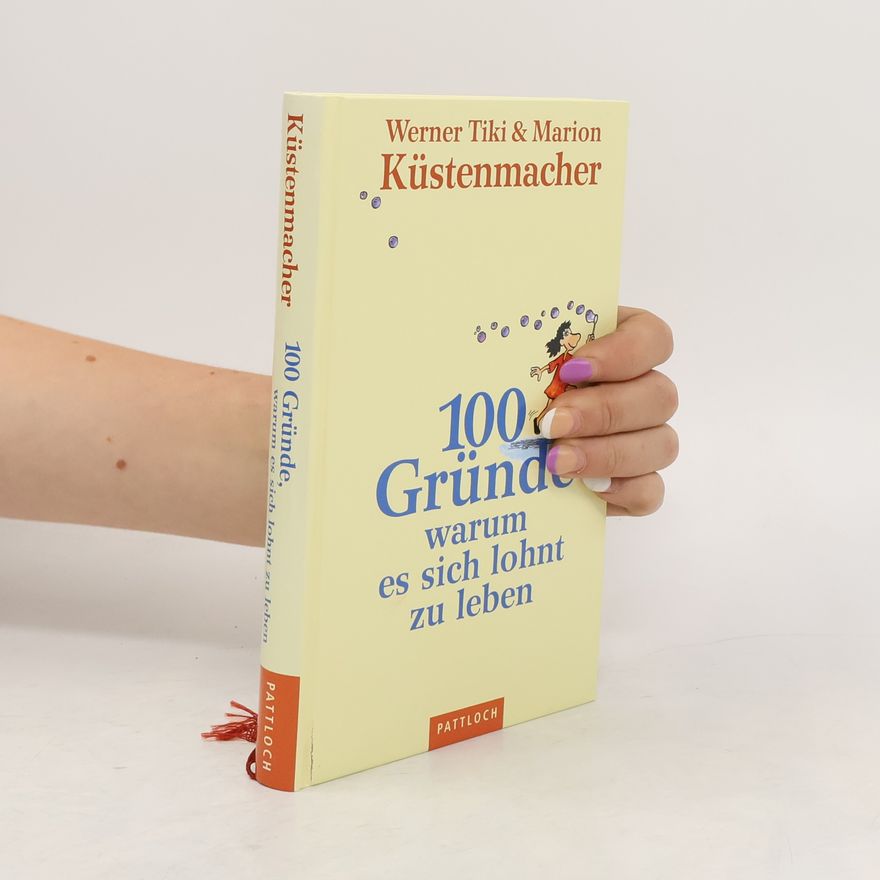 Marion Küstenmacher 100 Gründe, warum es sich lohnt zu leben