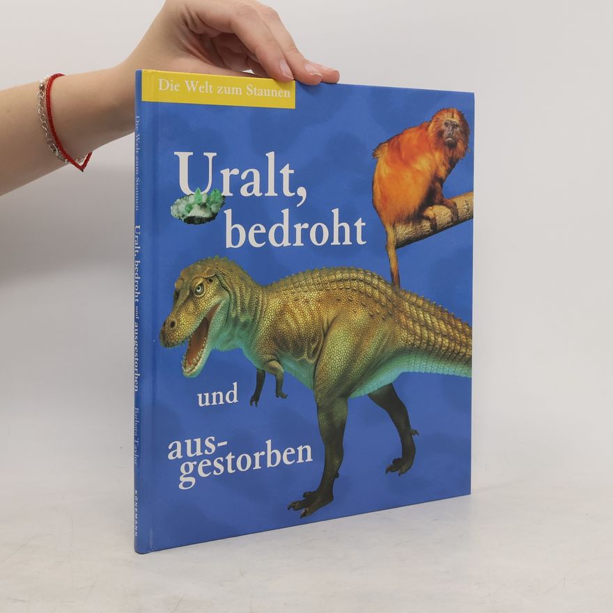 Barbara Taylor Bradford Uralt, bedroht und ausgestorben. Die Welt zum Staunen