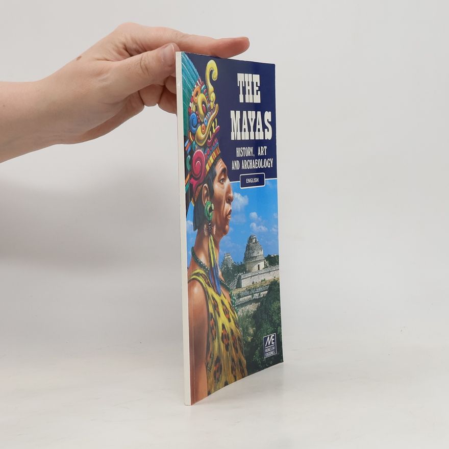 Autorenkollektiv The Mayas History, Art and Archaeology