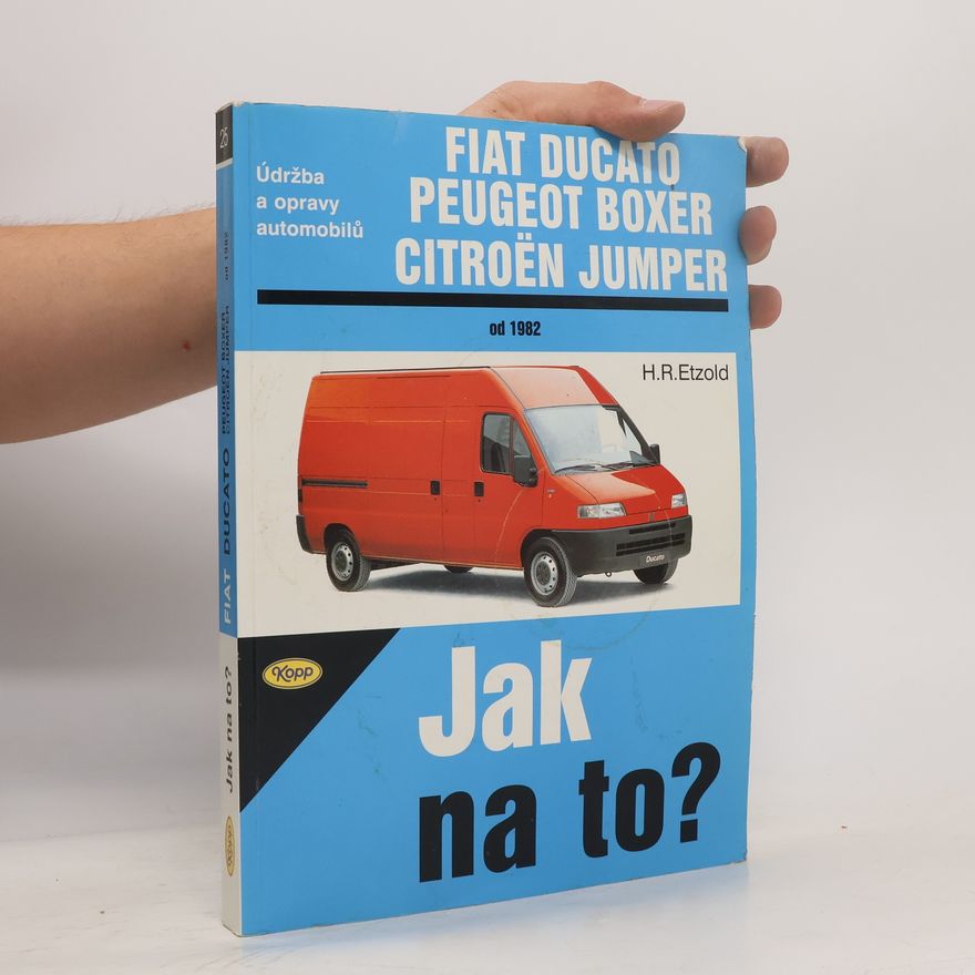 H. R. Etzold Jak na to? Údržba a opravy automobilů Fiat Ducato, Peugeot Boxer, Citroën Jumper