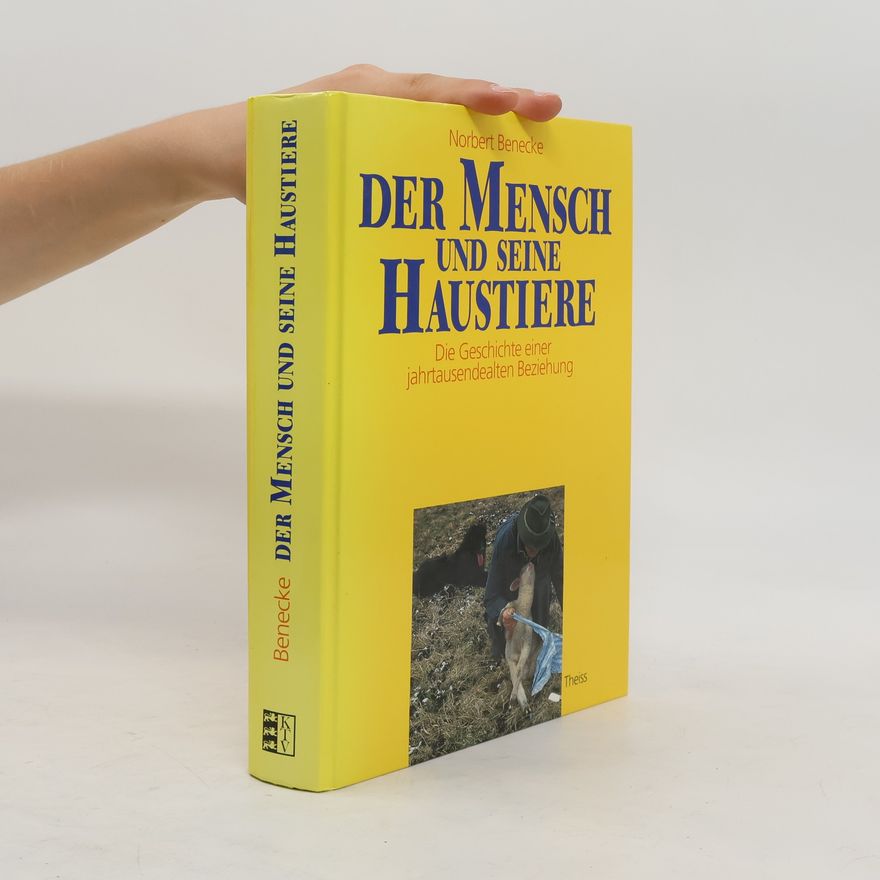 Norbert Benecke Der Mensch und seine Haustiere