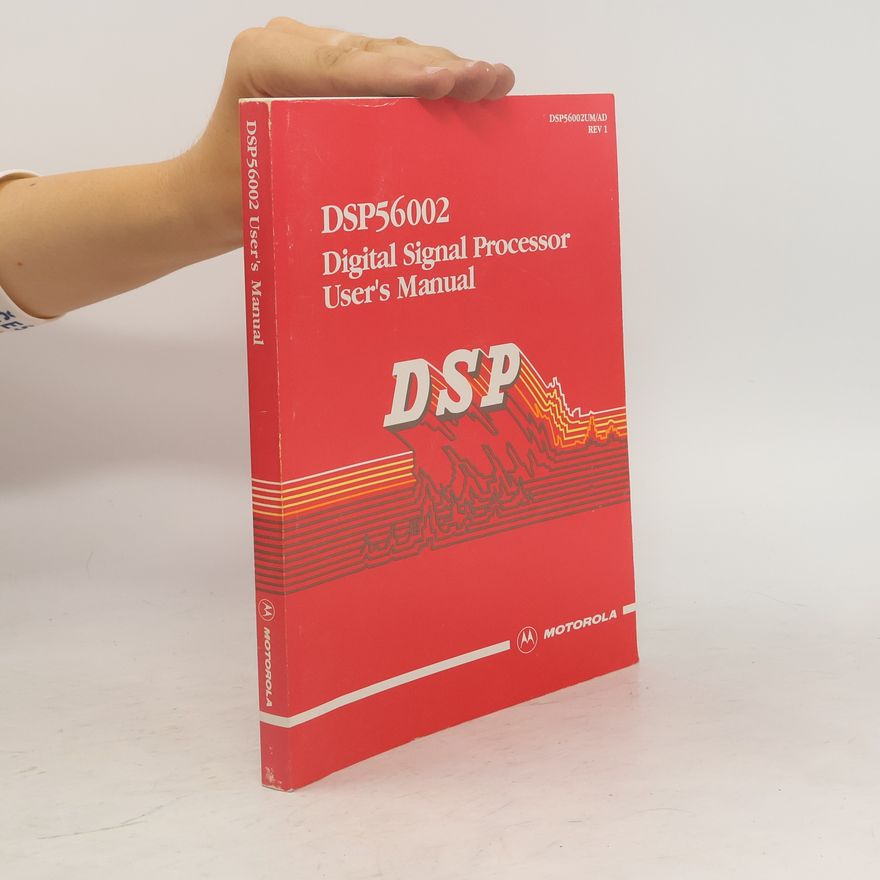 Kolektiv autorů DSP56002. Digital Signal Processor User's Manual