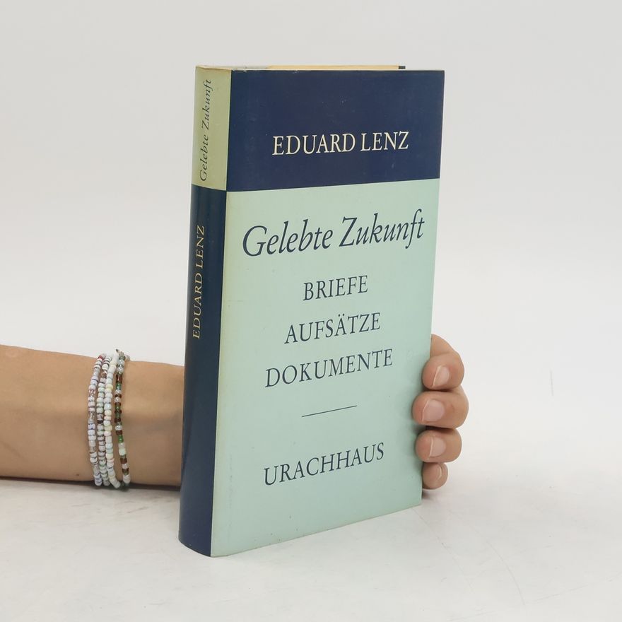 Eduard Lenz Gelebte Zukunft