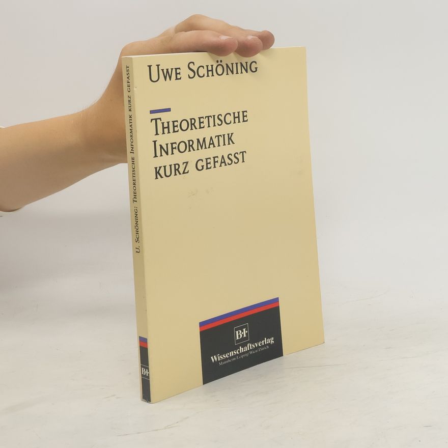 Uwe Schöning Theoretische Informatik kurz gefasst [kurzgefasst]