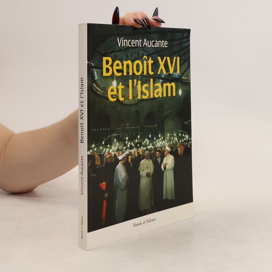 Vincent Aucante Benoît XVI et l'Islam