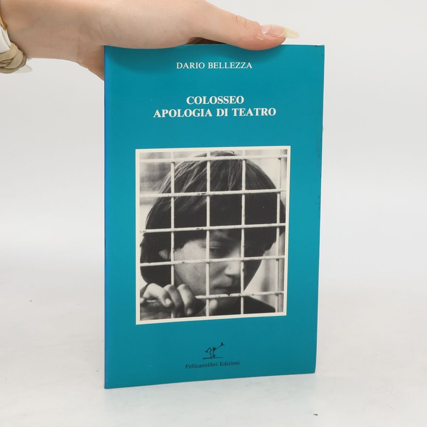 Dario Bellezza Colosseo ; Apologia di teatro