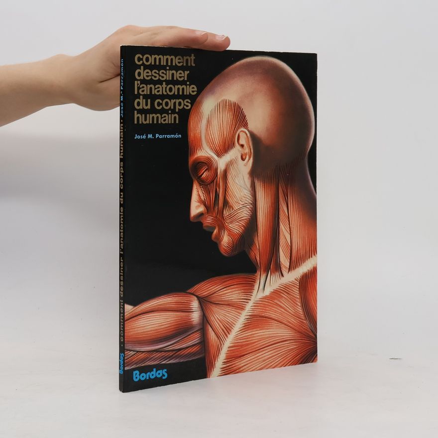 José María Parramón Comment dessiner l'anatomie du corps humain