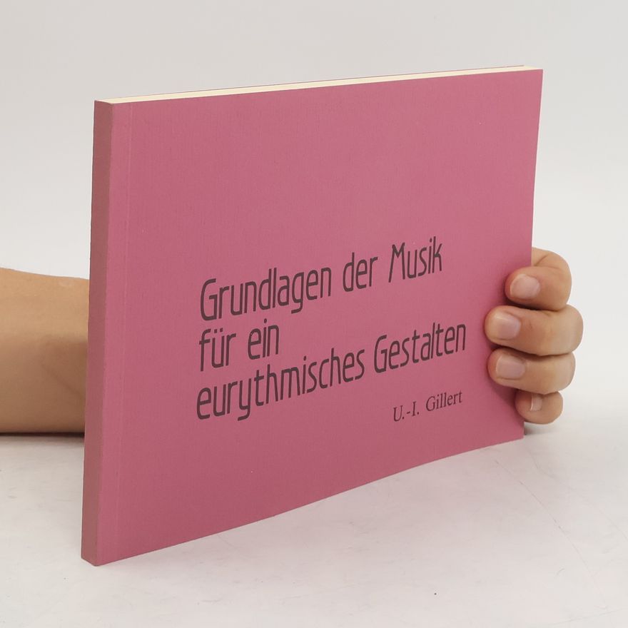 Ursula-Ingrid Gillert Grundlagen der Musik für ein eurythmisches Gestalten