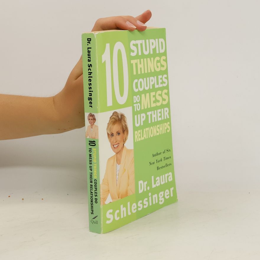 Laura Schlessinger Ten Stupid Things Couples Do to Mess Up Their Relationships