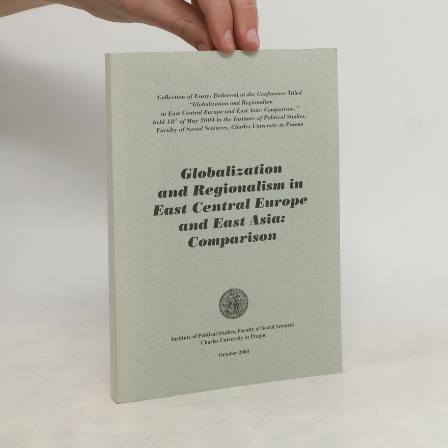 Bořivoj Hnízdo Globalization and regionalism in East Central Europe and East Asia: comparison