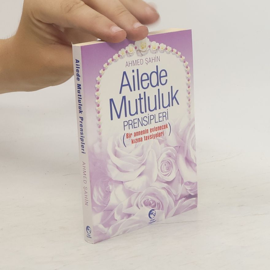 Ahmet Sahin Ailede Mutluluk Prensipleri