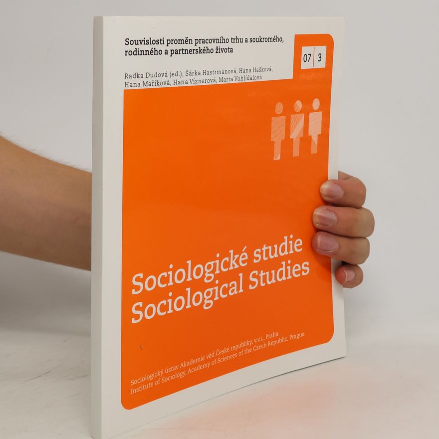 Collectif d'auteurs Sociologické studie, Sociological Studies. Souvislosti proměn pracovního trhu a soukromého, rodinného a partnerského života