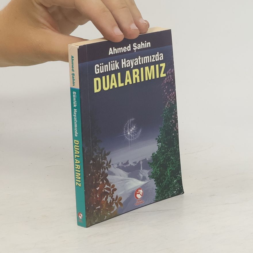 Ahmet Sahin Günlük Hayatımızda Dualarımız