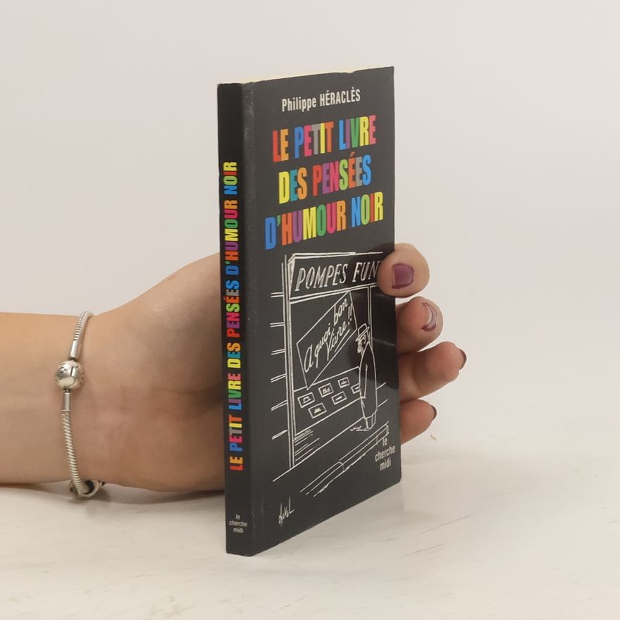 Philippe Héraclès Le petit livre des pensées d'humour noir