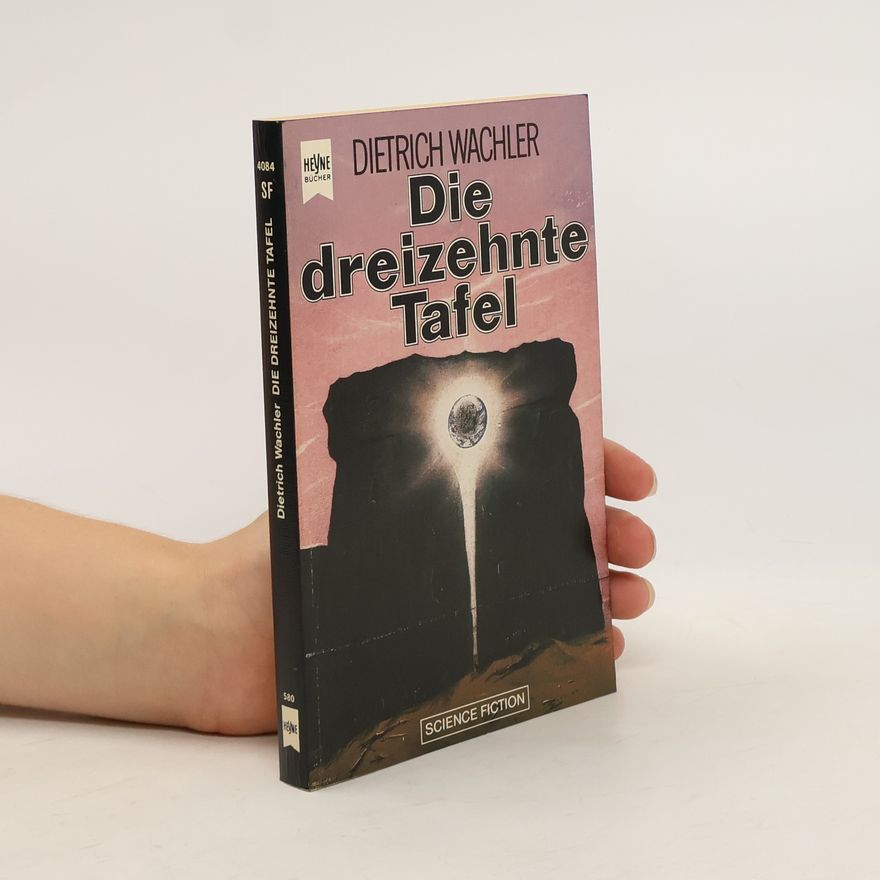 Dietrich Wachler Die dreizehnte Tafel.