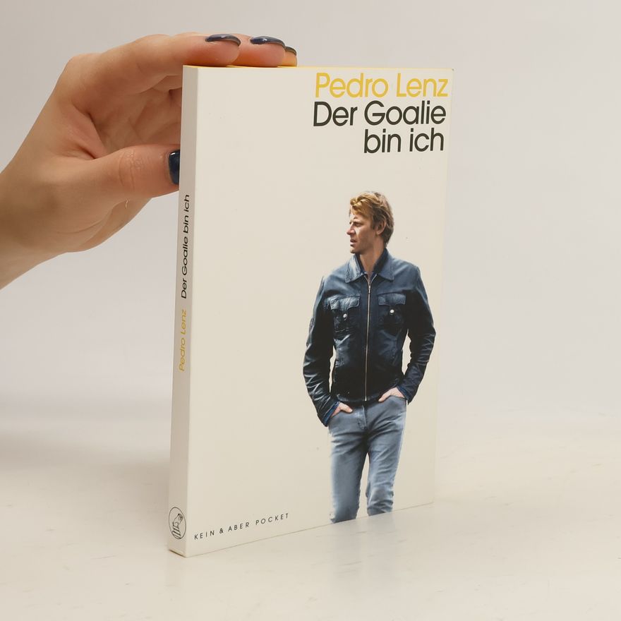Pedro Lenz Der Goalie bin ich