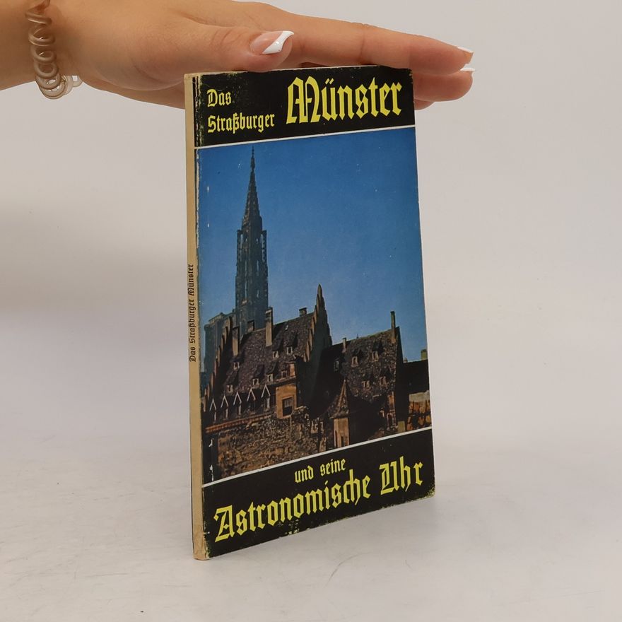 Théodore Rieger Das Straßburger Münster und seine astronomische Uhr