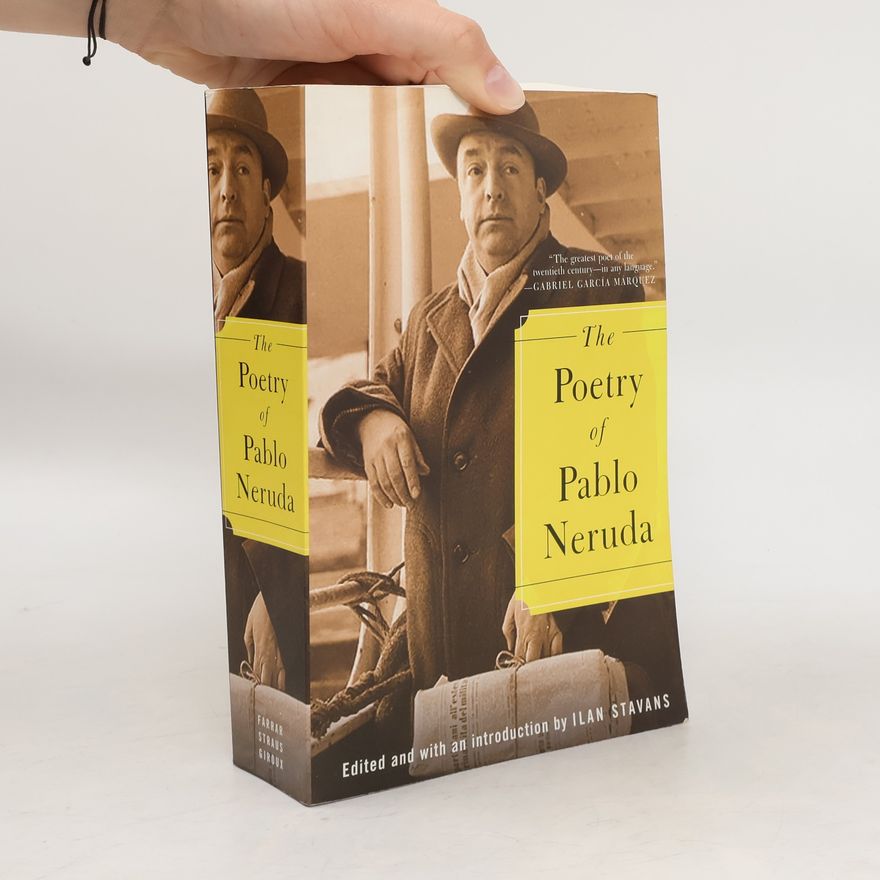 Pablo Neruda The Poetry of Pablo Neruda