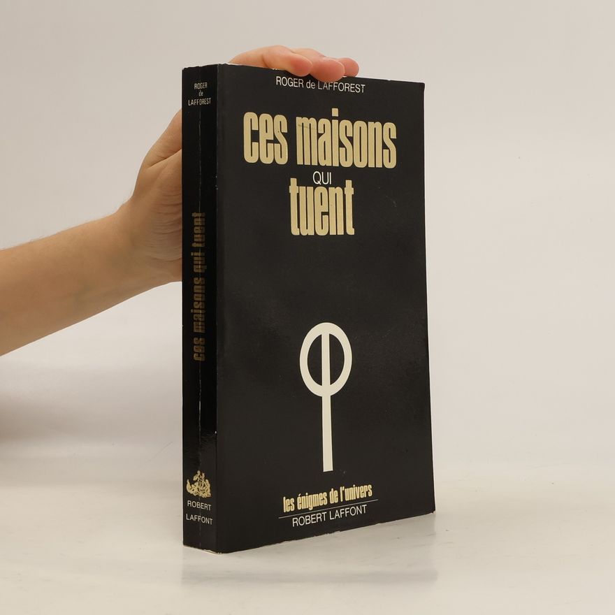 Roger de Lafforest Ces maisons qui tuent