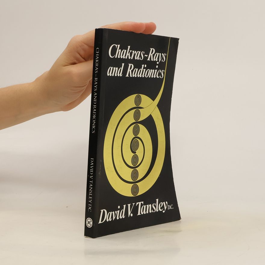David V. Tansley Chakras - Rays and Radionics