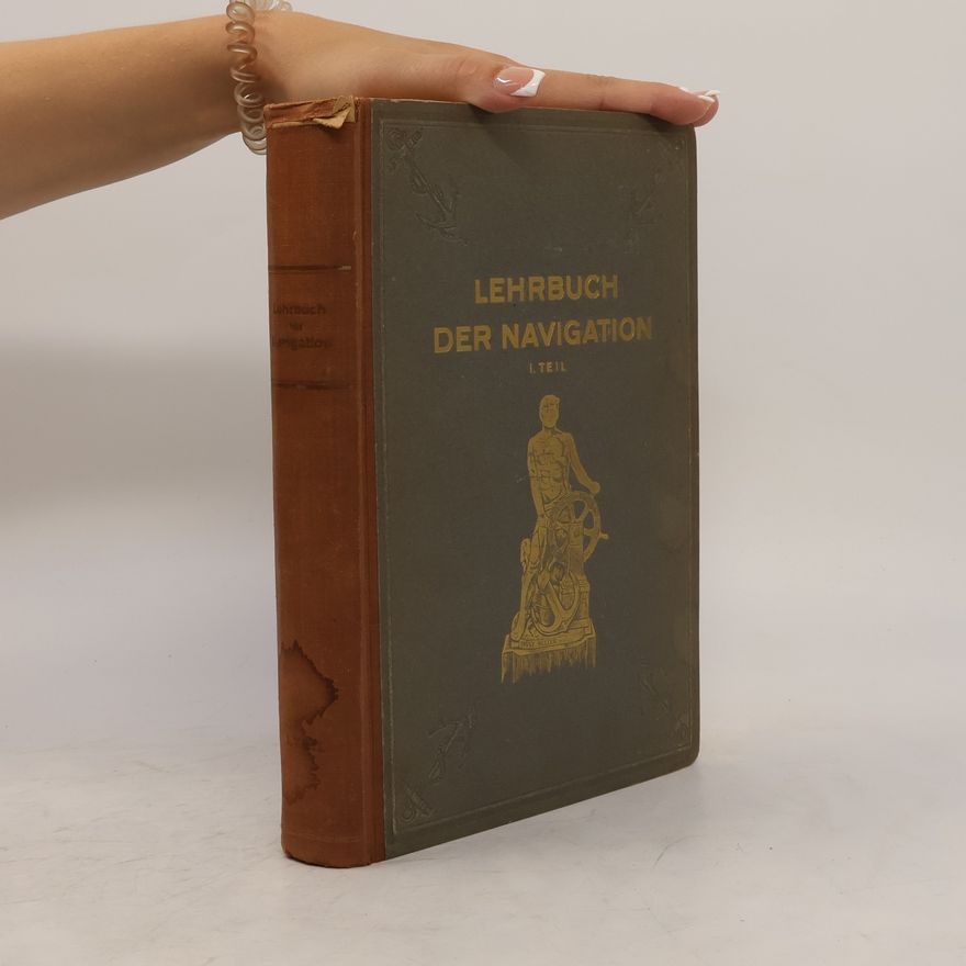 Autorenkollektiv Lehrbuch der Navigation I. Teil