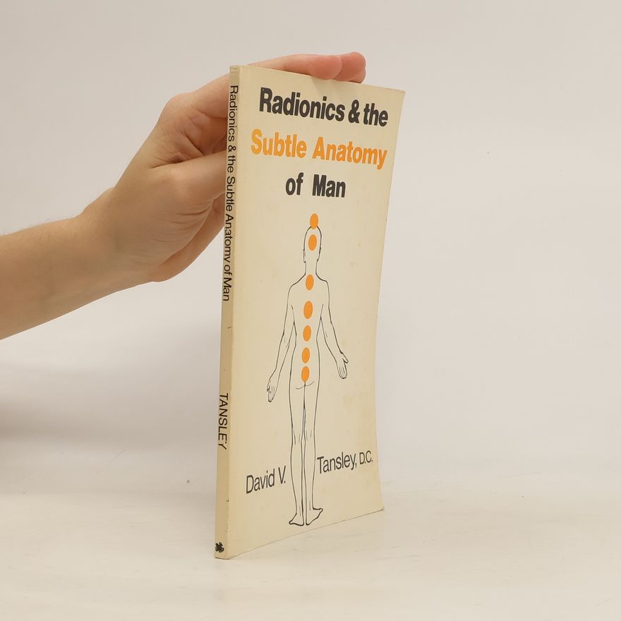 David V. Tansley Radionics & The Subtle Anatomy Of Man