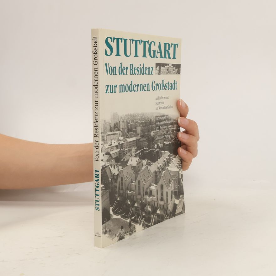 Andreas Brunold Stuttgart - von der Residenz zur modernen Grossstadt