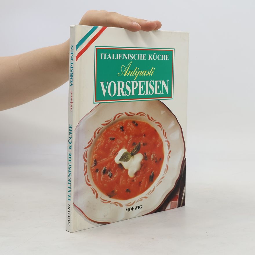 Autorenkollektiv Italienische Küche: Antipasti. Vorspeisen