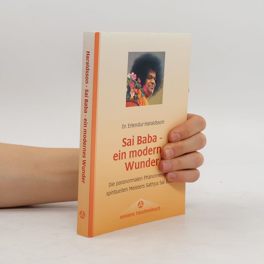 Erlendur Haraldsson Sai Baba - ein modernes Wunder