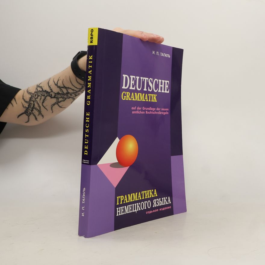 Ivan P. Tagilʹ Deutsche Grammatik auf der Grundlage der neuen amtlichen Rechtschreibregeln