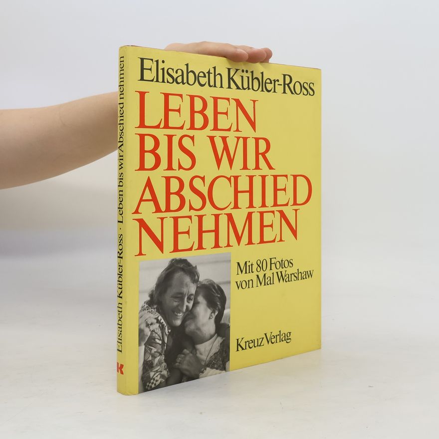 Elisabeth Kübler-Ross Leben bis wir Abschied nehmen