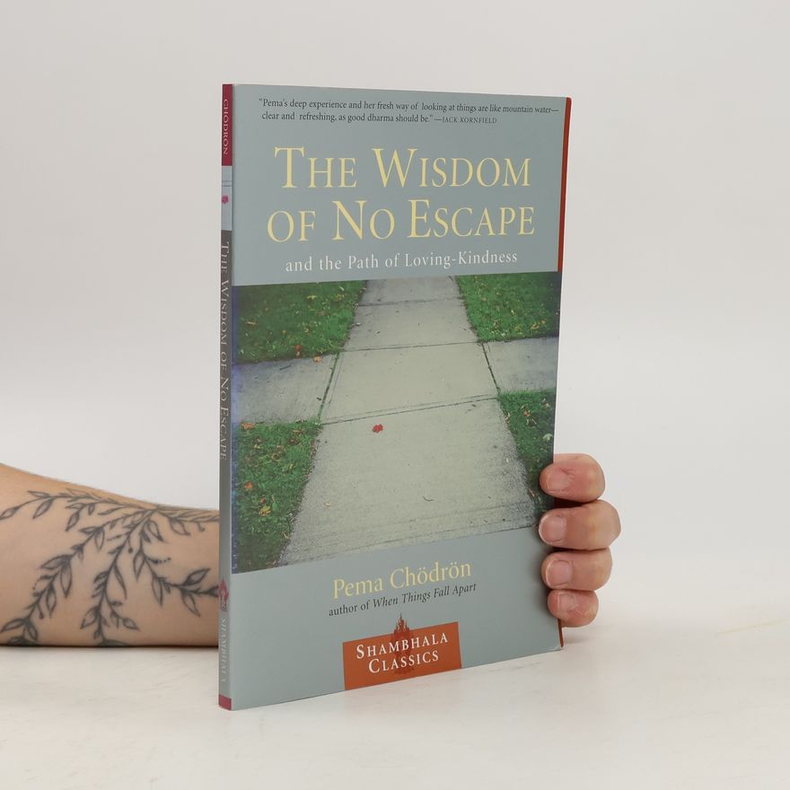 Pema Chödrön The Wisdom of No Escape and the Path of Loving-Kindness