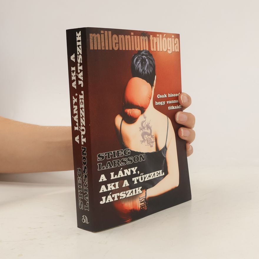 Stieg Larsson A lány, aki tűzzel játszik