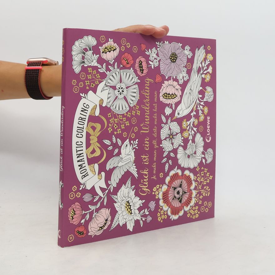 Sabine Reinhart Romantic Coloring: Glück ist ein Wunderding