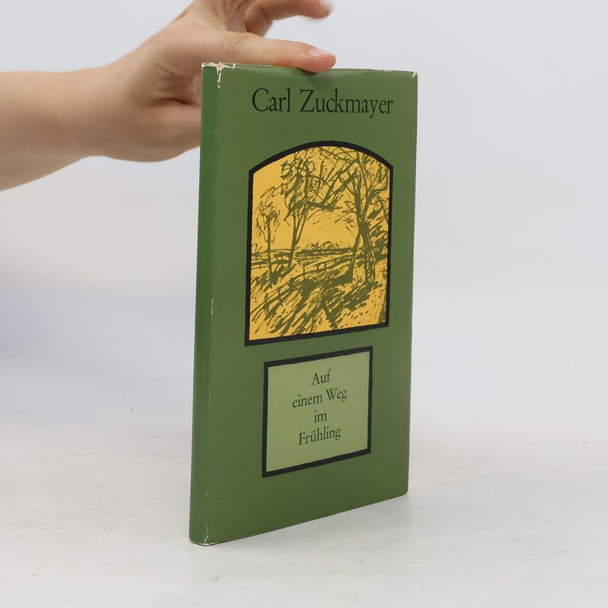 Carl Zuckmayer Auf einem Weg im Frühling