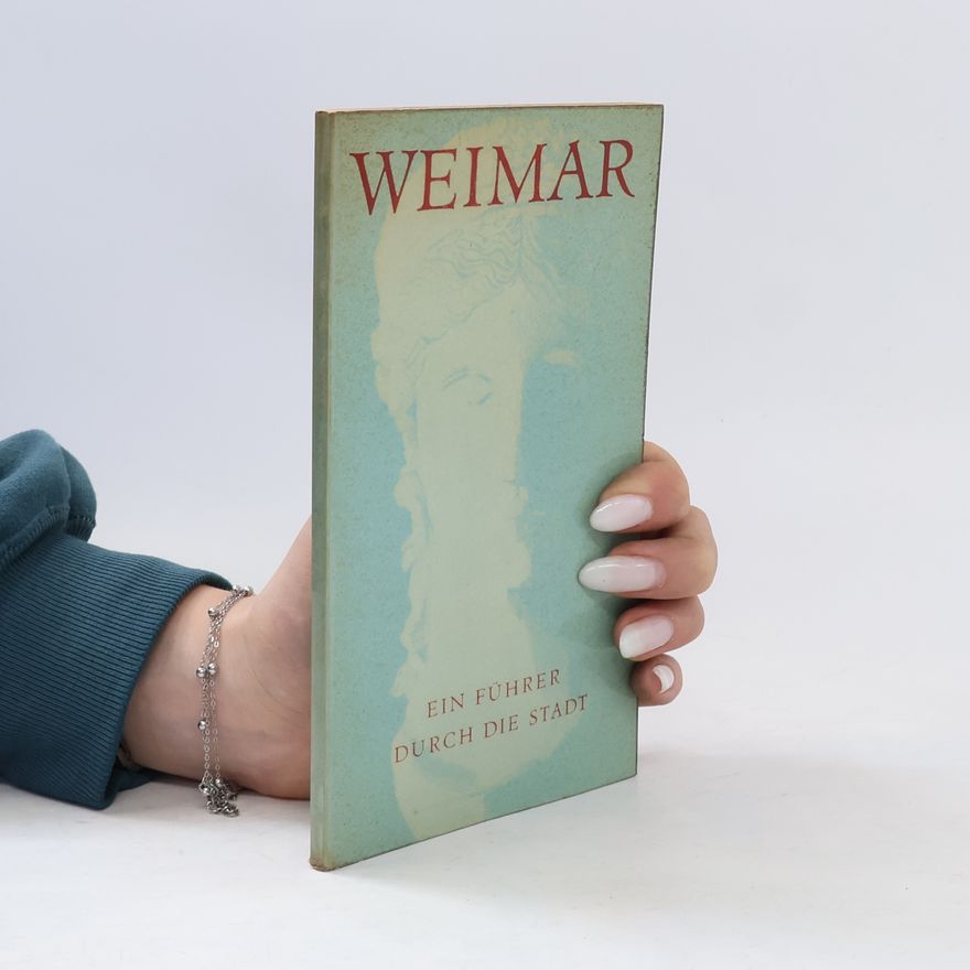 Walter Iwan Weimar. Ein Führer durch die Stadt der Klassik