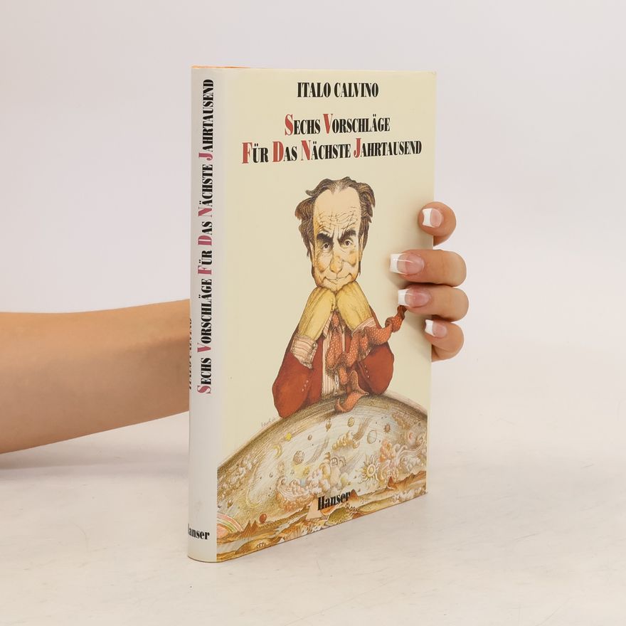 Italo Calvino Sechs Vorschläge für das nächste Jahrtausend