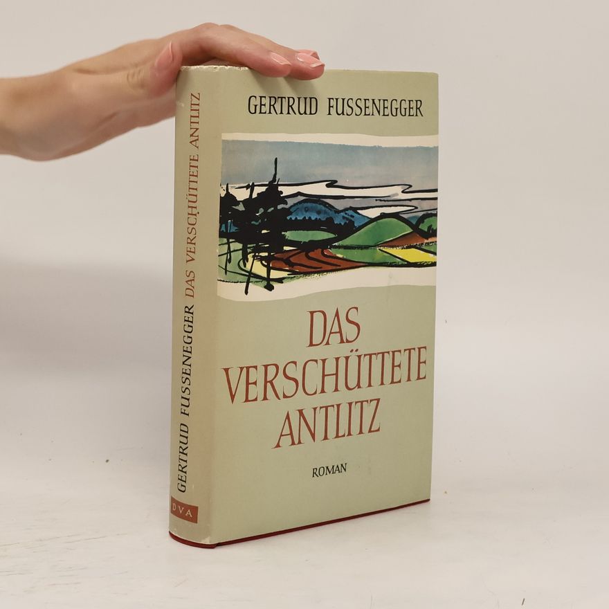 Gertrud Fussenegger Das verschüttete Antlitz