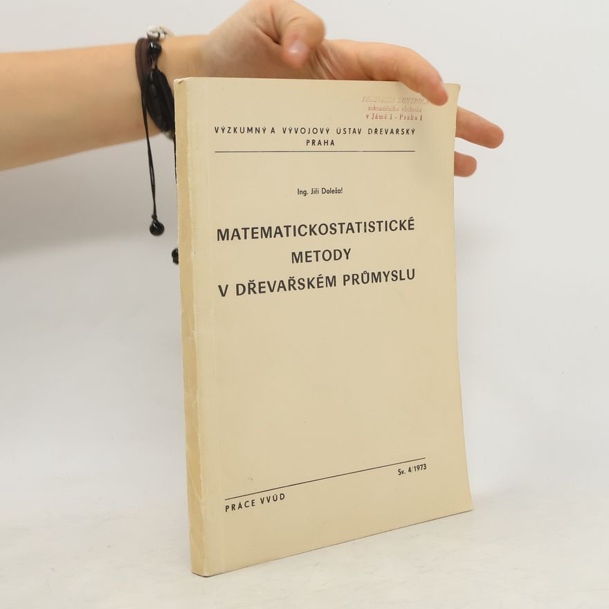 Jiří Doležal Matematickostatistické metody v dřevařském průmyslu