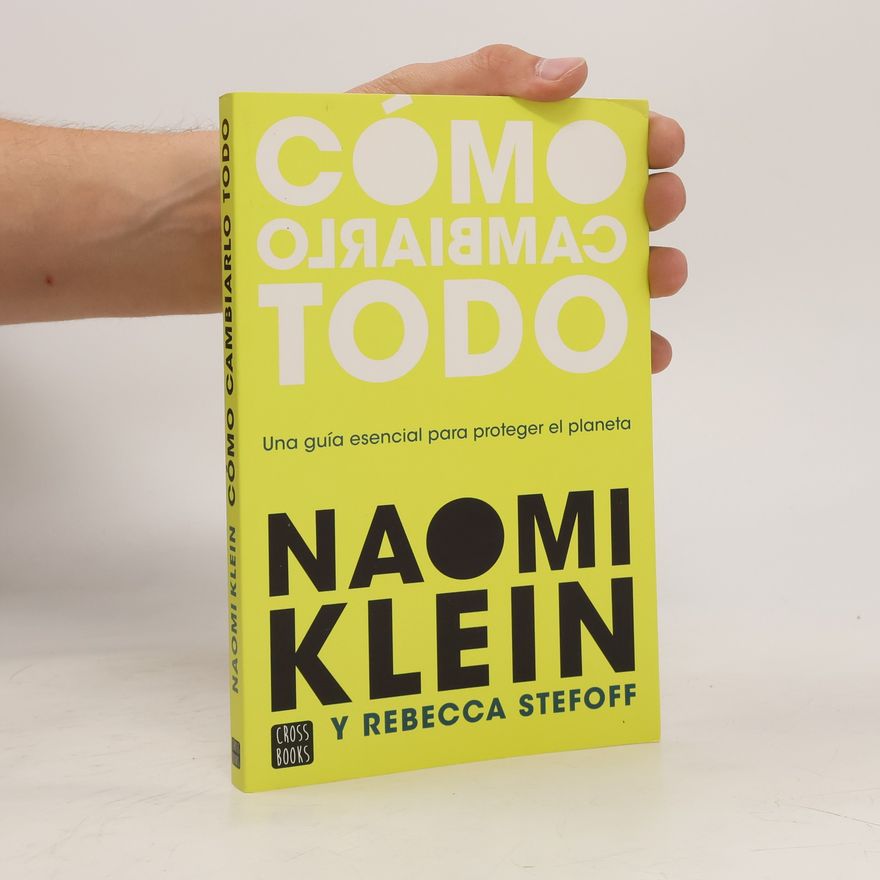 Naomi Klein Cómo cambiarlo todo